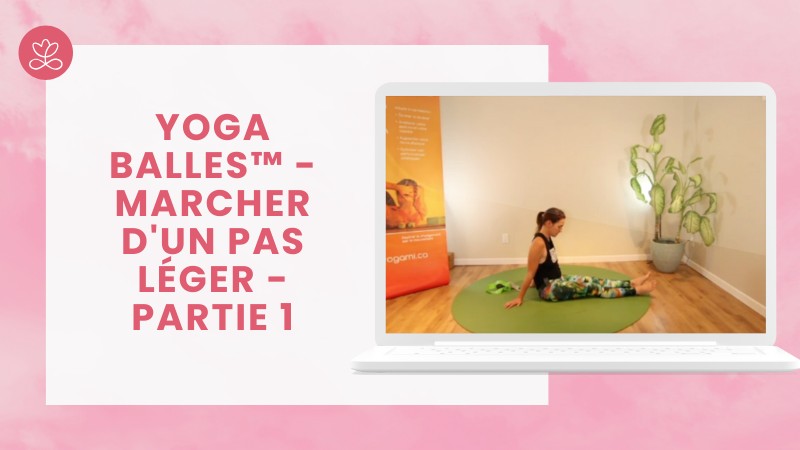 Yoga Balles™️ - Marcher d'un pas léger - partie 1 avec Mireille Martel